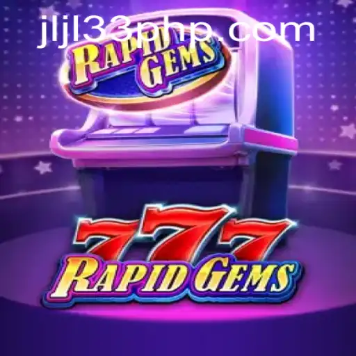 Exploring RapidGems777: An Exciting New Game Revolutionized by JLJL33